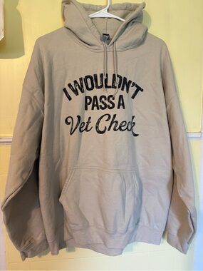 Gildan Beige Hoodie with Black Lettering - 'I Wouldn't Pass a Vet Check'